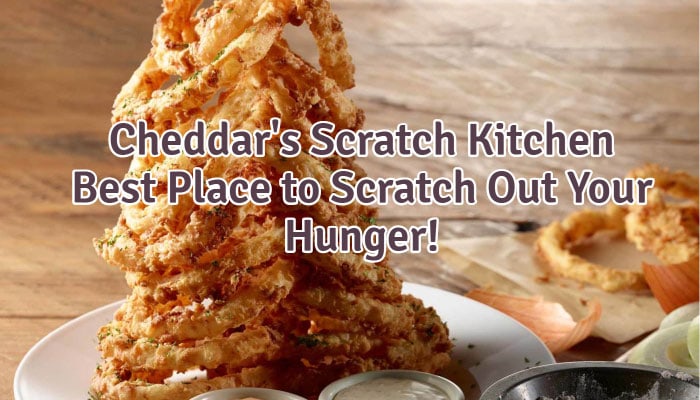 Cheddar S Scratch Kitchen Menus Prices Complete List Of All Cheddar S Scratch Kitchen Foods And Beverages Menu And Prices