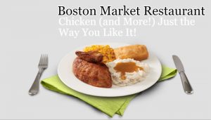 Boston Market Restaurant Chicken and More Just the Way You Like It