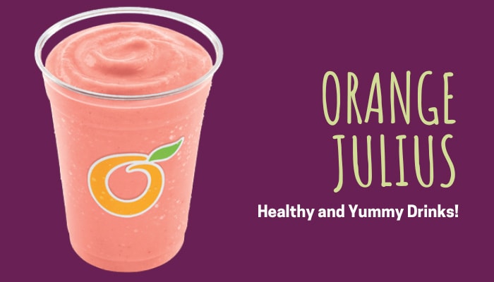 Orange Julius: Healthy and Yummy Drinks!